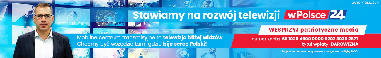 Wspieraj patriotyczne media wPolsce24