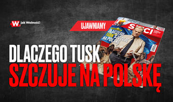 Nowy numer „Sieci”: Dlaczego Tusk szczuje na Polskę