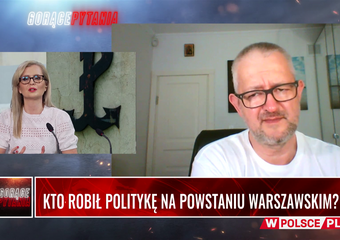 KTO ROBIŁ POLITYKĘ NA POWSTANIU WARSZAWSKIM? Gość: Rafał Ziemkiewicz