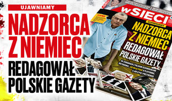 W nowym numerze „wSieci” – Nadzorca z Niemiec redagował polskie gazety