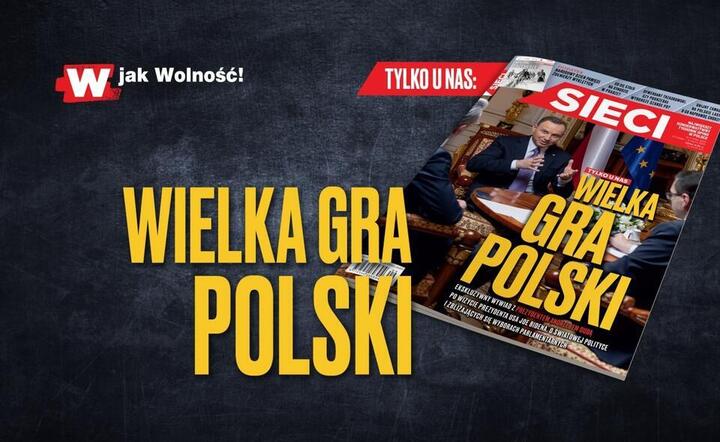 W tygodniku „Sieci”: Wielka gra Polski