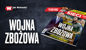 W tygodniku „Sieci”: Ukraińsko-polska wojna zbożowa