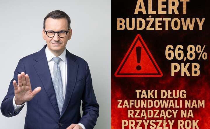 ALERT! Dług na przyszły rok osiągnie astronomiczny poziom 66,8 proc. PKB - alarmuje Mateusz Morawiecki / autor: Fratria / Andrzej Wiktor + X @mmorawiecki