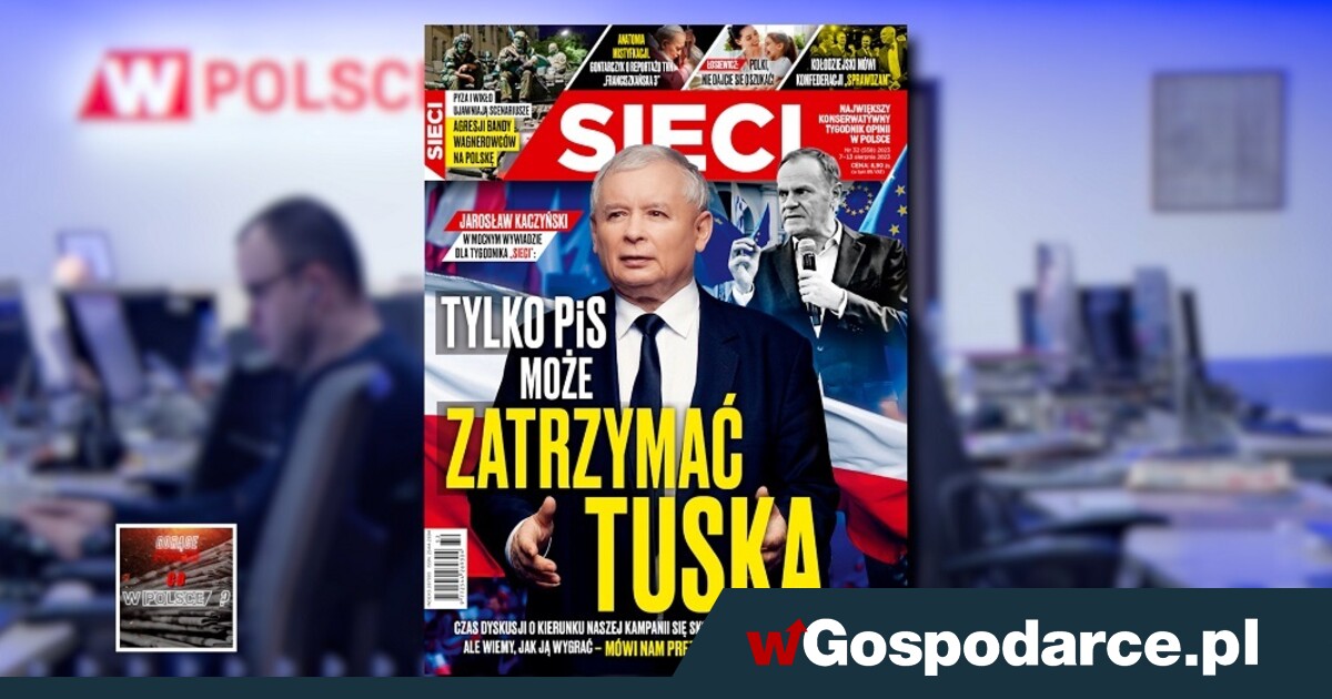 W tygodniku Sieci Tylko PiS może zatrzymać Tuska wGospodarce pl