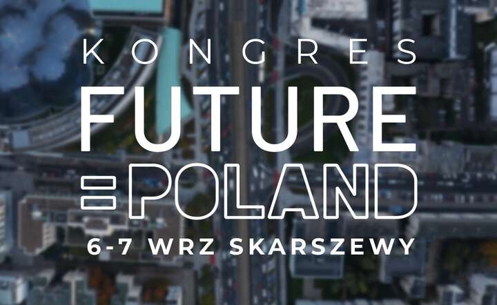 Kongres Future Poland 2025 odbędzie się 6 i 7 września / autor: materiały prasowe