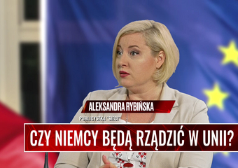 CZY NIEMCY BĘDĄ RZĄDZIĆ W UNII? Rybińska: Ursulą von der Leyen będzie wszystkim łatwiej manipulować