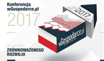 NA ŻYWO: Trwa Konferencja wGospodarce.pl – „Na drodze zrównoważonego rozwoju”