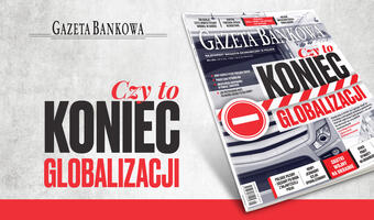 „Gazeta Bankowa”: Czy to koniec globalizacji?