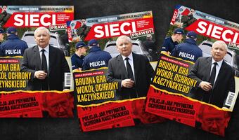 „Sieci”: Brudna gra wokół ochrony Kaczyńskiego