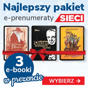 Najlepszy pakiet e-prenumeraty tygodnika Sieci - 3 e-booki w prezencie!