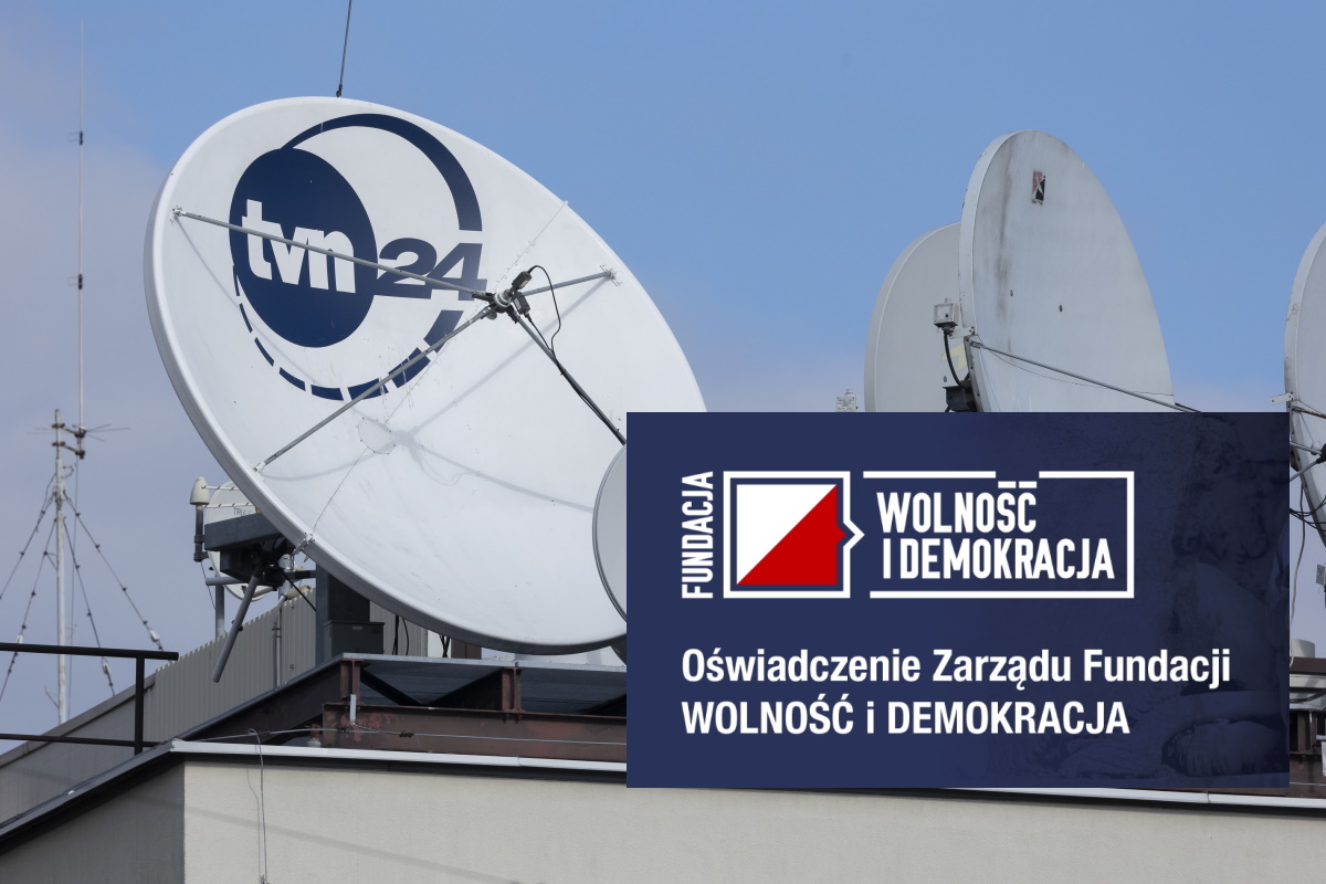 Fundacja Wolność i Demokracja odpowiada na ataki m.in. TVN24