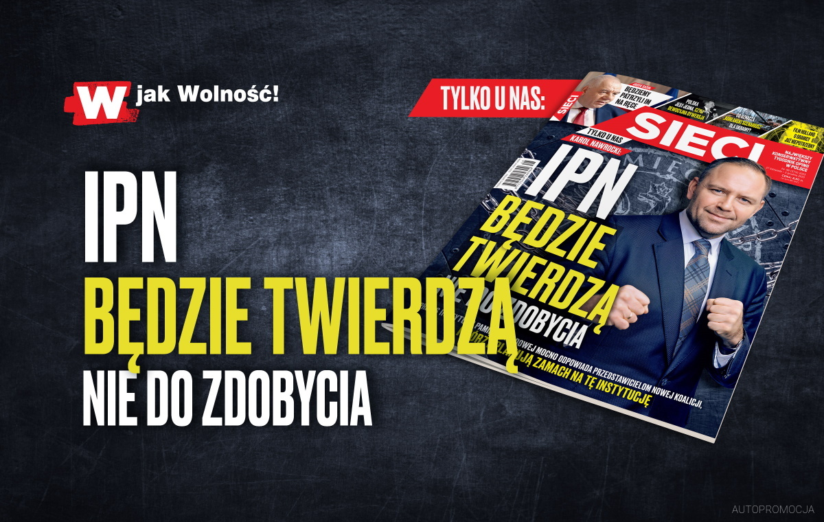 Nowy numer „Sieci”: IPN będzie twierdzą nie do zdobycia