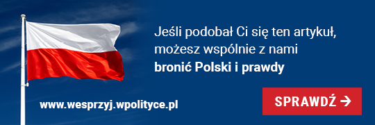 Możesz wspólnie z nami bronić Polski i prawdy. www.wesprzyj.wpolityce.pl