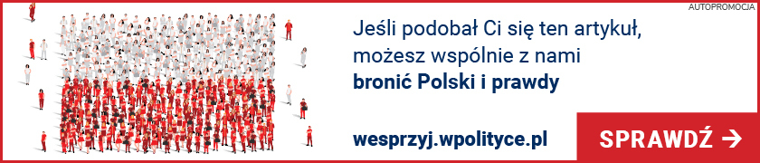 Możesz wspólnie z nami bronić Polski i prawdy. www.wesprzyj.wpolityce.pl