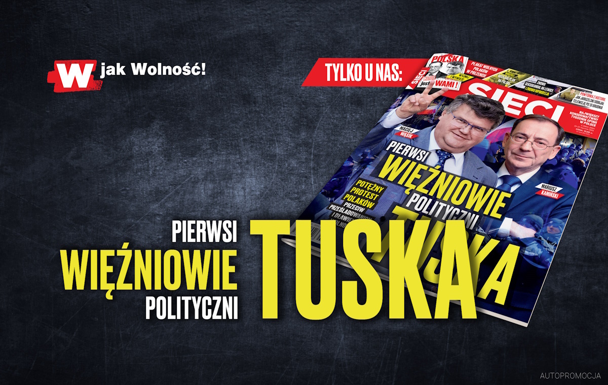 W tygodniku „Sieci”: Pierwsi więźniowie polityczni Tuska