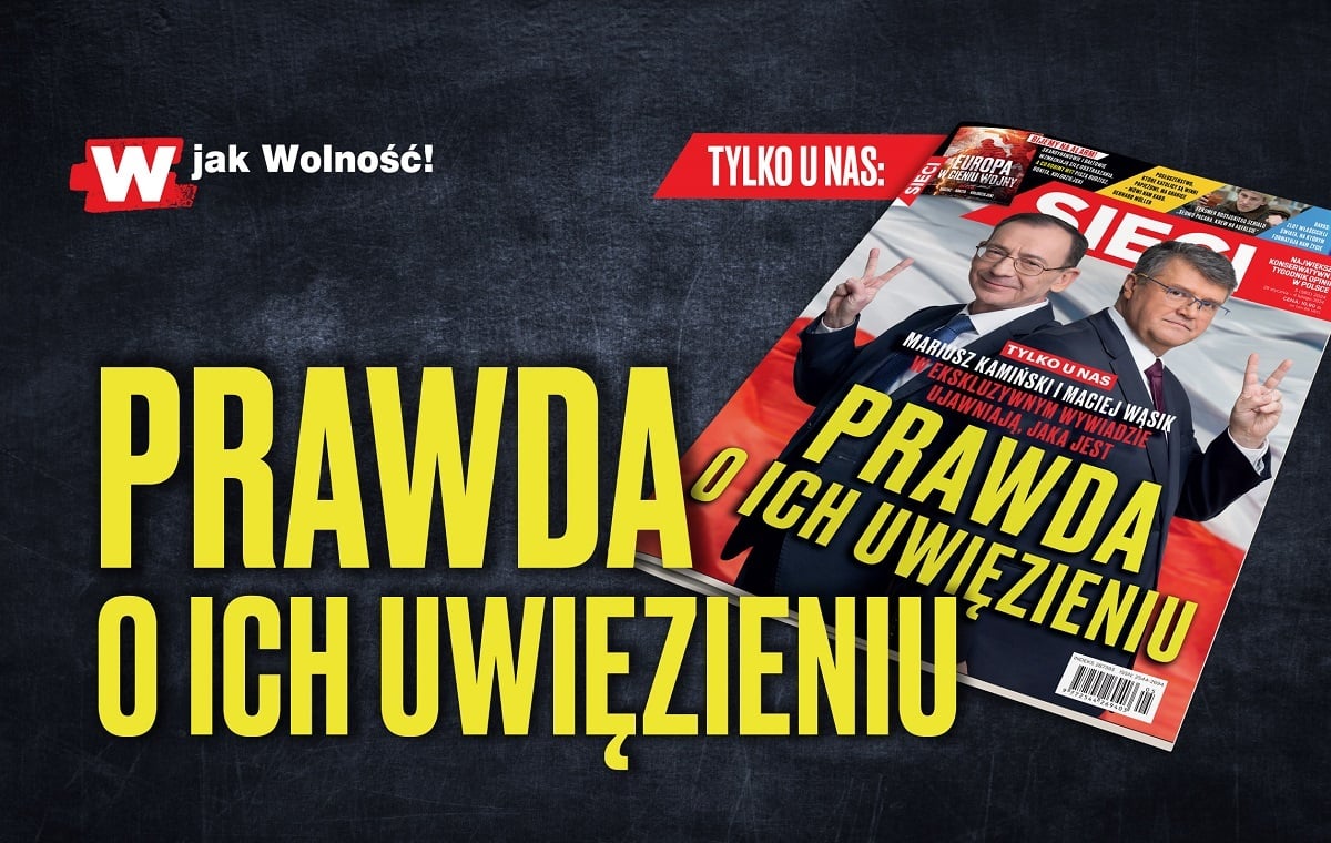 W nowym „Sieci”: Prawda o więzieniu Kamińskiego i Wąsika