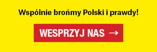 Wspólnie brońmy Polski i prawdy! www.wesprzyj.wpolityce.pl