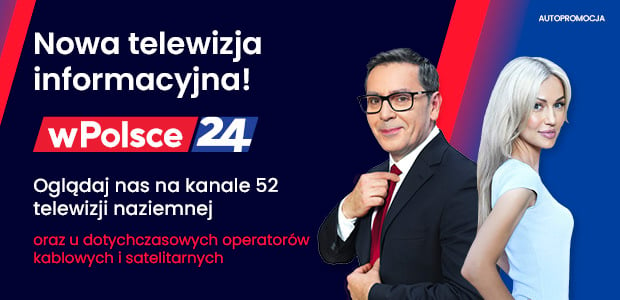 Nowa telewizja informacyjna wPolsce24. Oglądaj nas na kanale 52 telewizji naziemnej