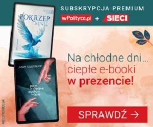 Na chłodne dni... ciepłe e-booki w prezencie! Sprawdź subskrypcję Premium wPolityce.pl   Sieci