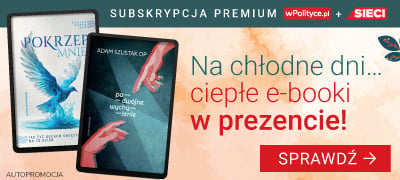 Na chłodne dni... ciepłe e-booki w prezencie! Sprawdź subskrypcję Premium wPolityce.pl   Sieci