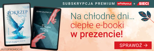 Na chłodne dni... ciepłe e-booki w prezencie! Sprawdź subskrypcję Premium wPolityce.pl   Sieci