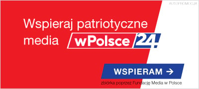 Wspieraj patriotyczne media wPolsce24