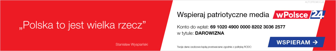 Wspieraj patriotyczne media wPolsce24