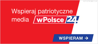 Wspieraj patriotyczne media wPolsce24