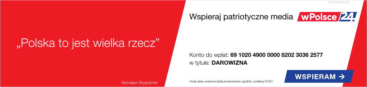 Wspieraj patriotyczne media wPolsce24