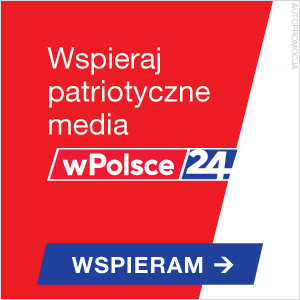 Wspieraj patriotyczne media wPolsce24