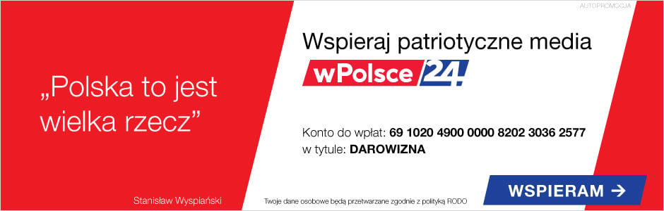 Wspieraj patriotyczne media wPolsce24