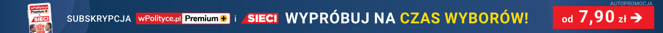 Subskrypcja wPolityce.pl i Sieci. Wypróbuj na czas wyborów! od 7,90 zł
