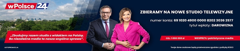 Wspieraj patriotyczne media wPolsce24