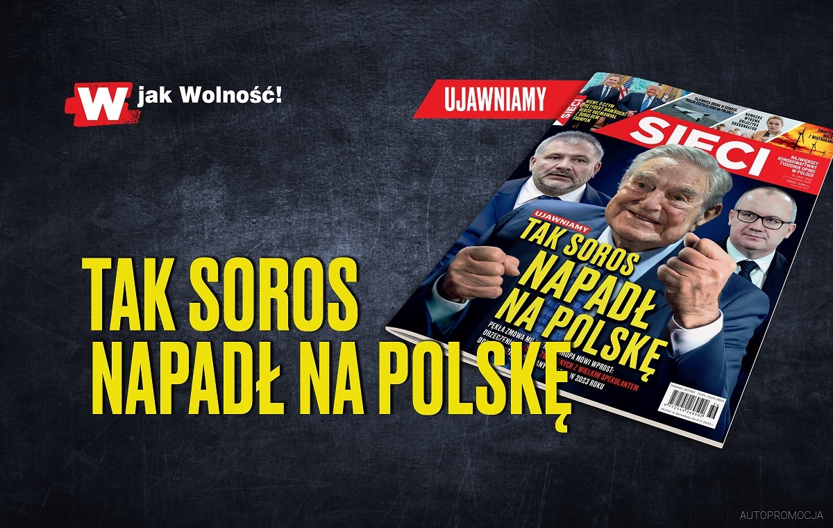 W tygodniku "Sieci": Tak Soros napadł na Polskę