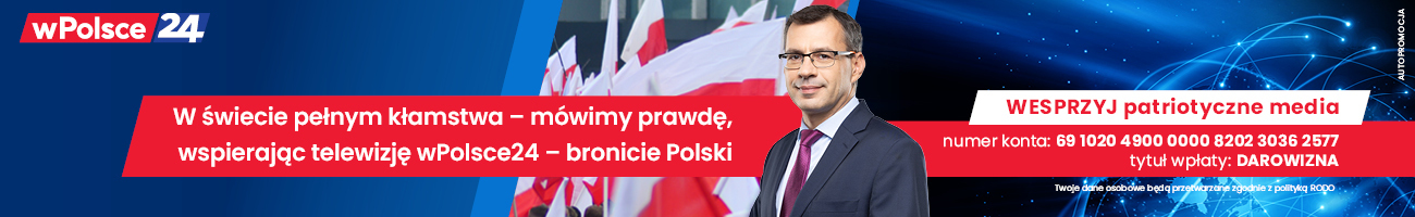 Wspieraj patriotyczne media wPolsce24