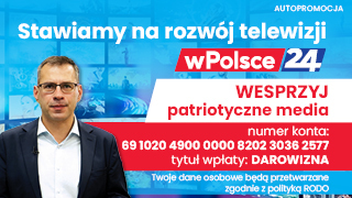 Wspieraj patriotyczne media wPolsce24