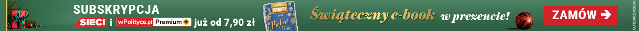 Subskrypcja Sieci i wPolityce.pl Premium  już od 7,90 zł. Świąteczny e-book w prezencie!