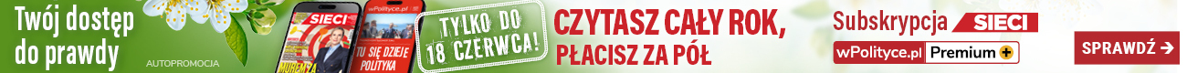 Najlepsza oferta subskrypcji Tygodnika Sieci i wPolityce Premium