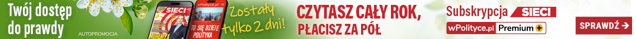 Najlepsza oferta subskrypcji Tygodnika Sieci i wPolityce Premium