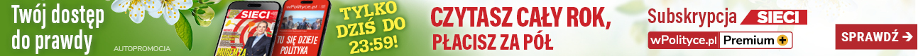 Najlepsza oferta subskrypcji Tygodnika Sieci i wPolityce Premium