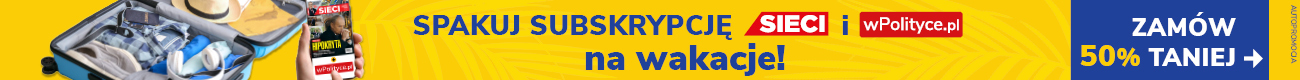 Spakuj subskrypcję wPolityce.pl Premium i tygodnika Sieci na wakacje