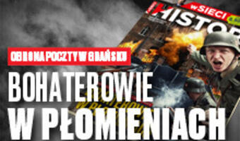 Nowy numer „wSieci Historii”: Bohaterowie w płomieniach