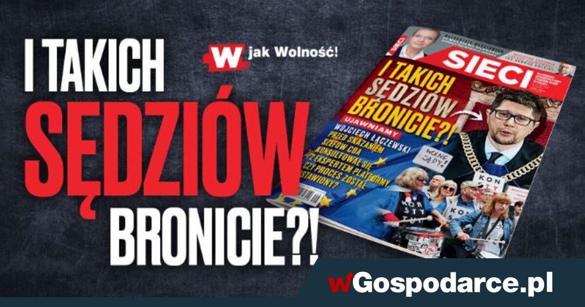 Tygodnik „Sieci”: I Takich Sędziów Bronicie? - WGospodarce.pl