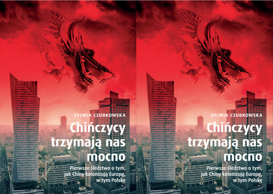 Sylwia Czubkowska, "Chińczycy trzymają nas mocno. Pierwsze śledztwo o tym, jak Chiny kolonizują Europę, w tym Polskę", Wydawnictwo Znak Literanova. / autor: Wydawnictwo Znak