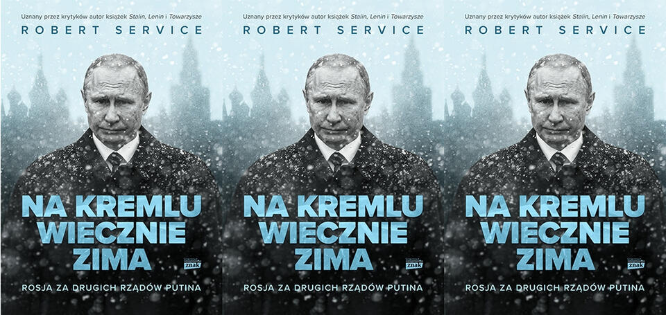 "Na Kremlu wieczna zima. Rosja za drugich rządów Putina" / autor: Wydawnictwo Znak Horyzont