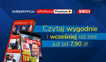 Subskrypcja wPolityce.pl + „Sieci” – wypróbuj już za 7,90 zł