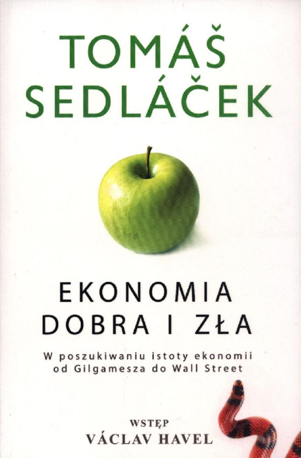 Tomas Sedlacek, "Ekonomia dobra i zła. W poszukiwaniu istoty ekonomii od Gilgamesza do Wall Street, Wydawnictwo Studio Emka, Warszawa 2012.