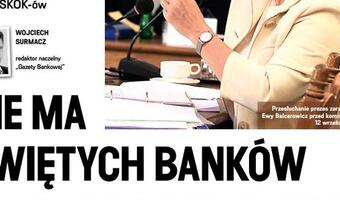 W najnowszym numerze tygodnika "wSieci" - Wojciech Surmacz: "Nie ma świętych banków"