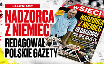 W nowym numerze „wSieci” – Nadzorca z Niemiec redagował polskie gazety