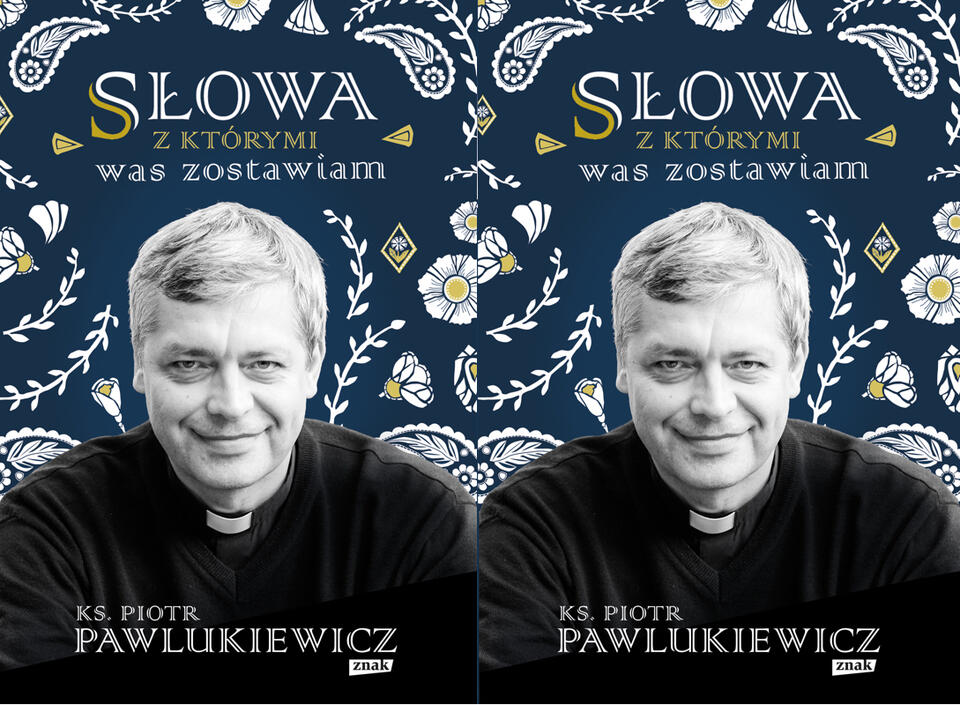 Ks. Piotr Pawlukiewicz, "Słowa, z którymi was zostawiam", Wydawnictwo Znak, 2022. / autor: Wydawnictwo Znak
